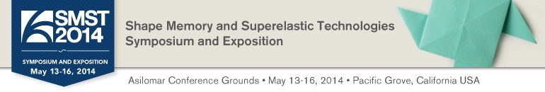 The International Conference on Shape Memory and Superelastic Technologies (SMST) (May 12 – 16, 2014):